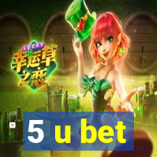 5 u bet