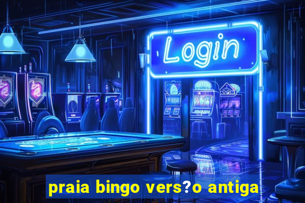 praia bingo vers?o antiga