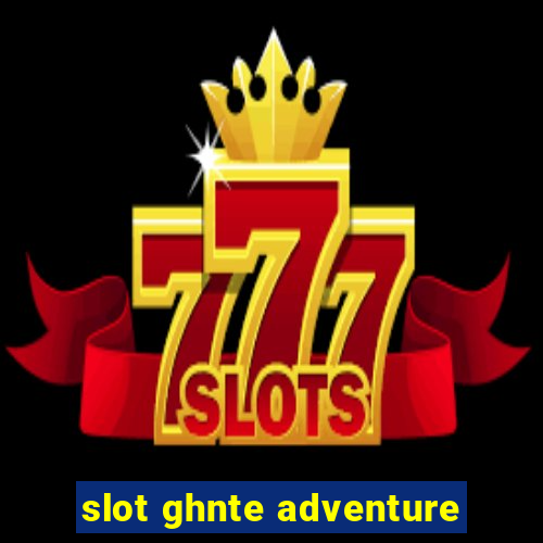 slot ghnte adventure