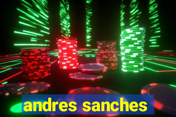 andres sanches