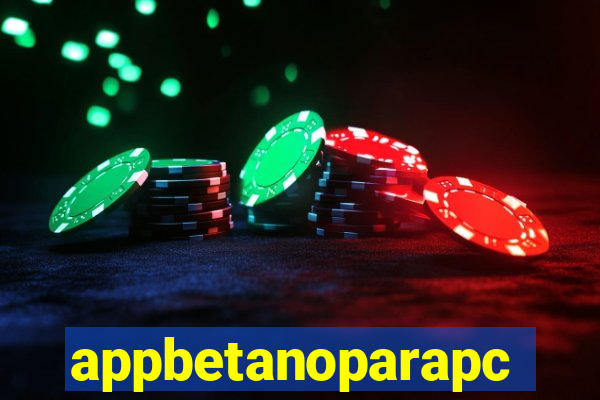 appbetanoparapc