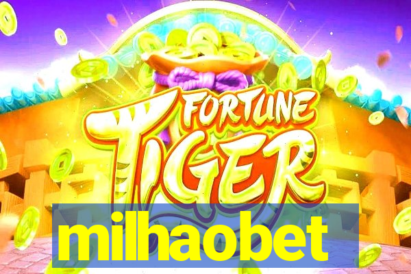 milhaobet