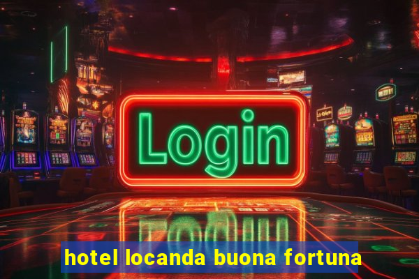 hotel locanda buona fortuna