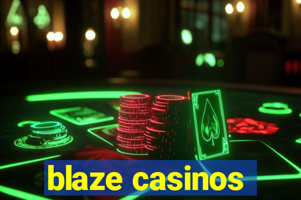 blaze casinos