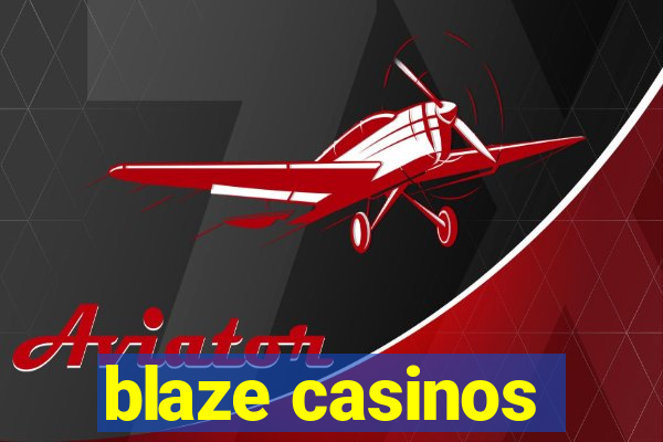 blaze casinos