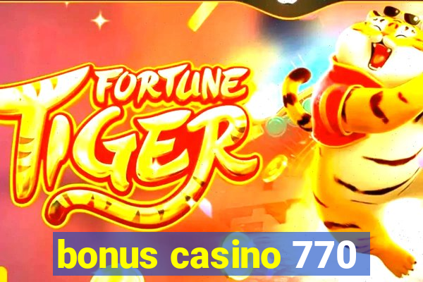 bonus casino 770