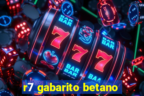 r7 gabarito betano