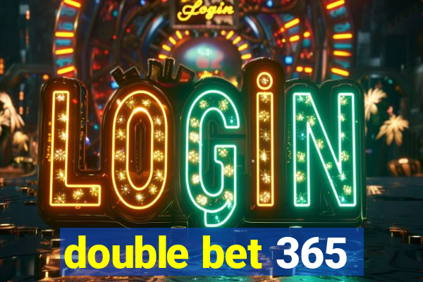 double bet 365