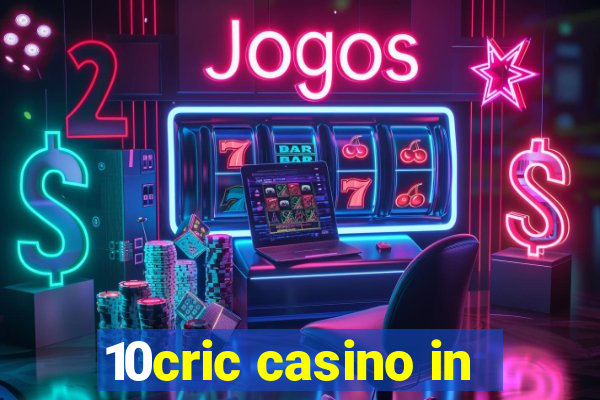 10cric casino in