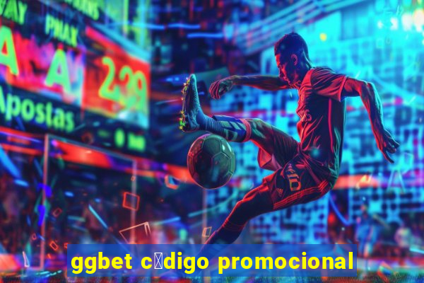 ggbet c贸digo promocional