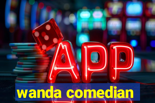 wanda comedian