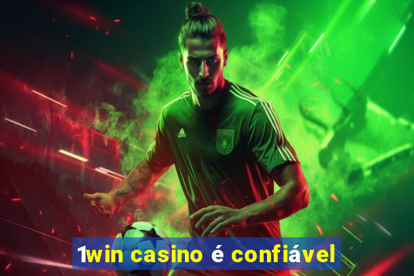 1win casino é confiável