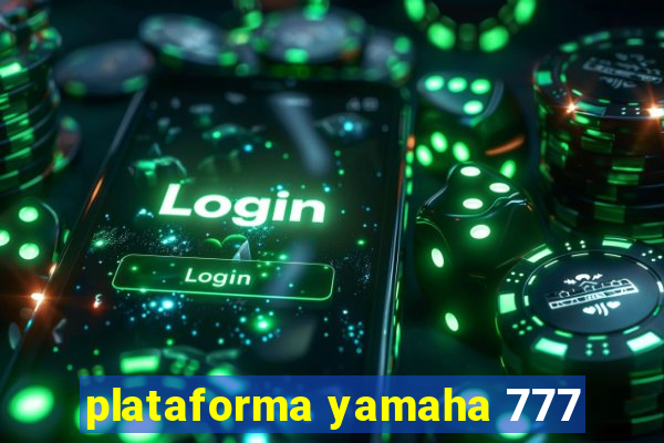 plataforma yamaha 777