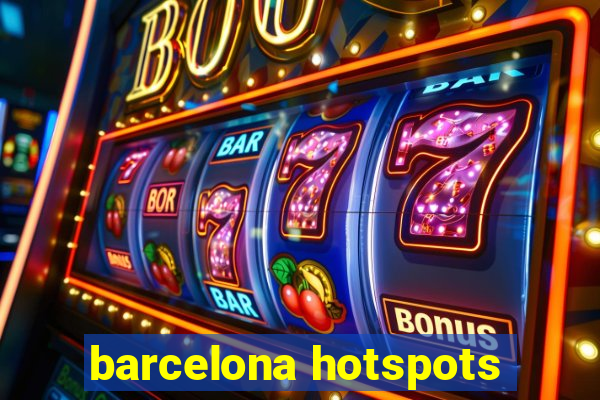 barcelona hotspots