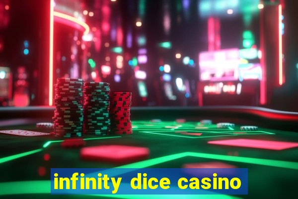 infinity dice casino