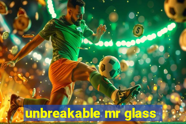 unbreakable mr glass