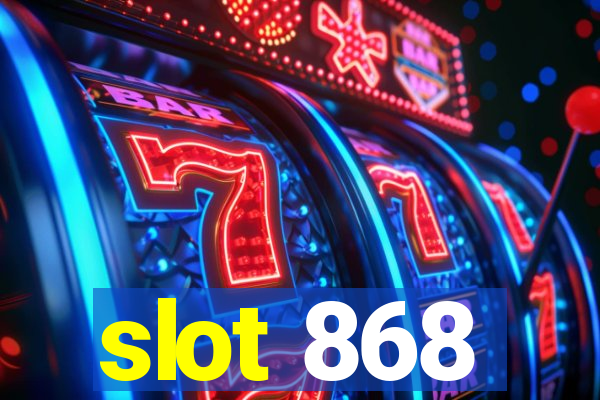 slot 868