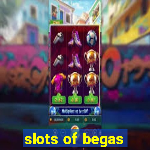 slots of begas