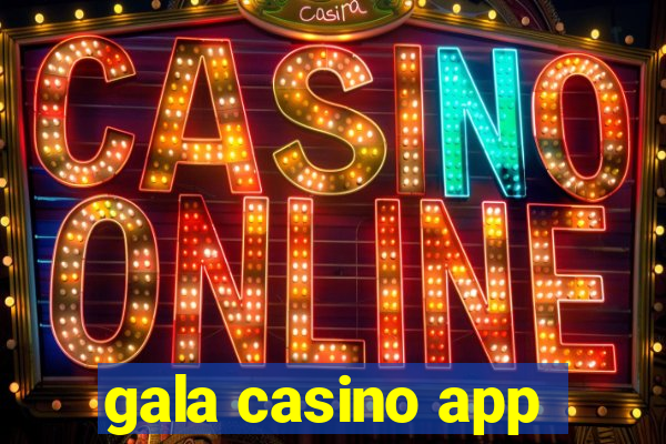 gala casino app