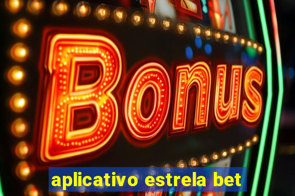 aplicativo estrela bet