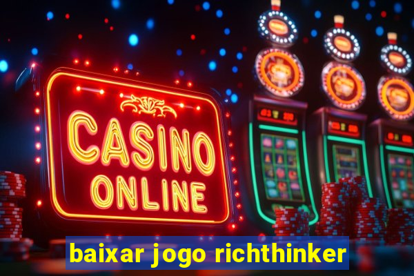 baixar jogo richthinker