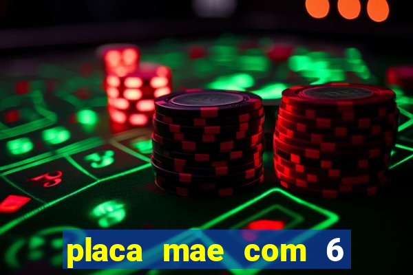 placa mae com 6 slots de memoria