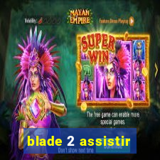 blade 2 assistir