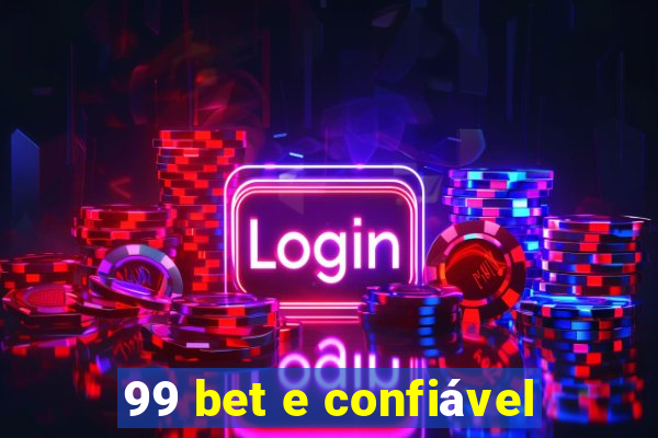 99 bet e confiável