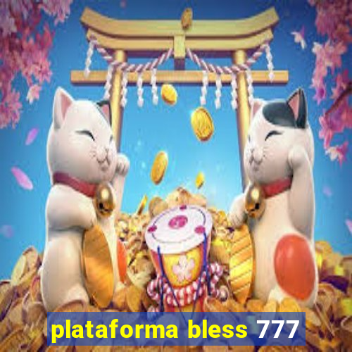 plataforma bless 777