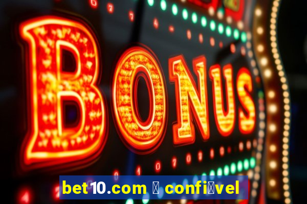 bet10.com 茅 confi谩vel