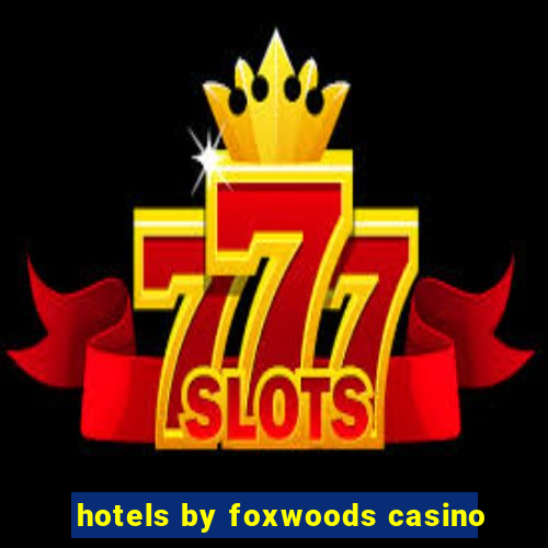 hotels by foxwoods casino