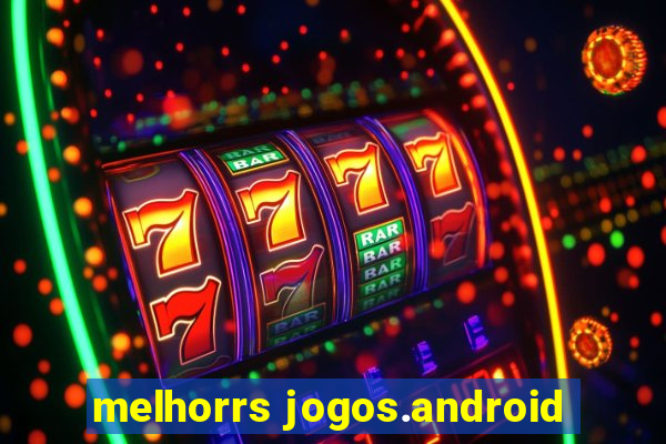 melhorrs jogos.android