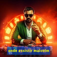 onde assistir malcolm