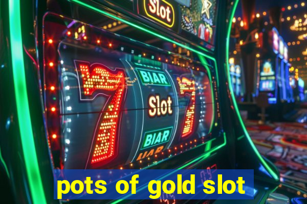 pots of gold slot