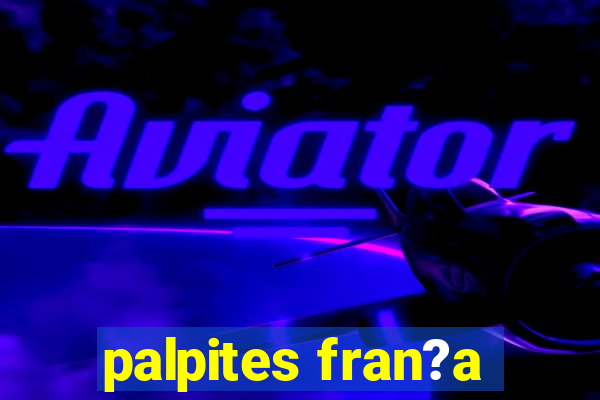 palpites fran?a