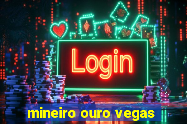 mineiro ouro vegas