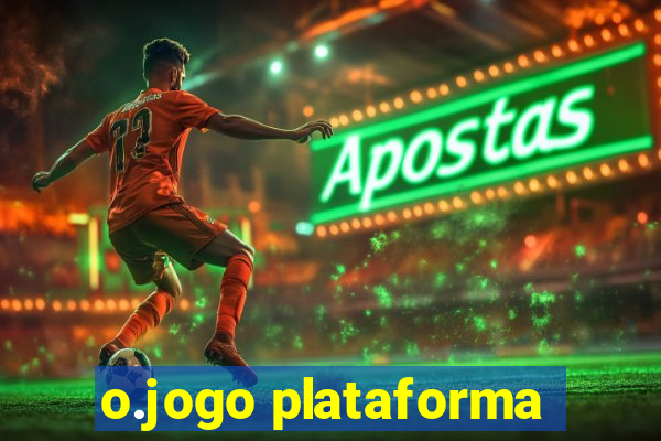 o.jogo plataforma