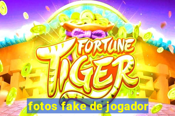 fotos fake de jogador