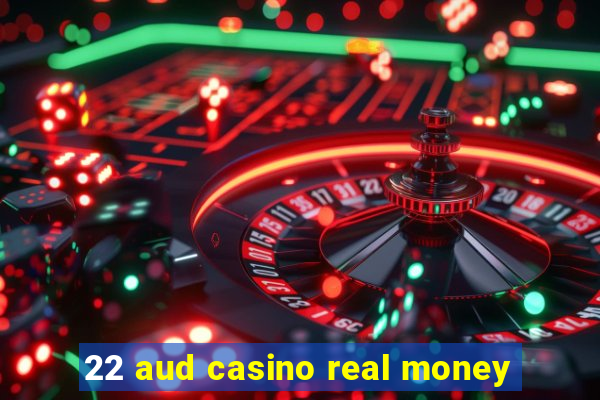 22 aud casino real money