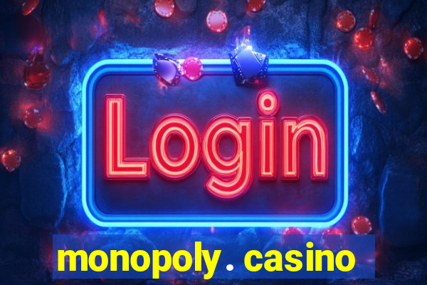 monopoly. casino