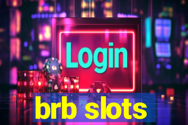 brb slots