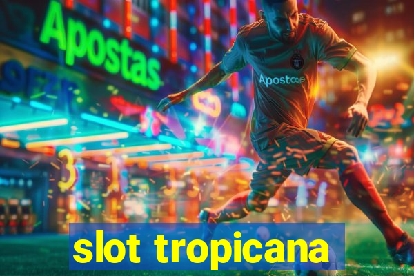 slot tropicana