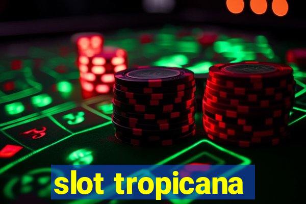 slot tropicana