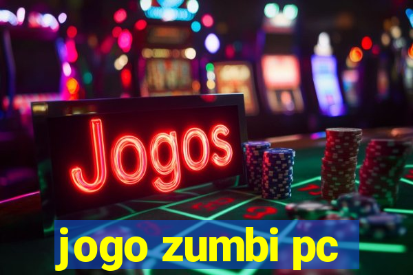 jogo zumbi pc