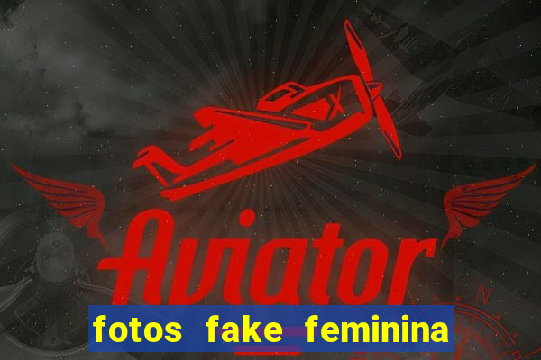 fotos fake feminina no espelho