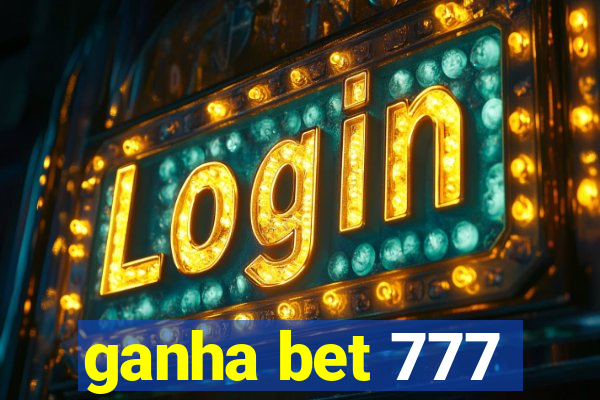 ganha bet 777