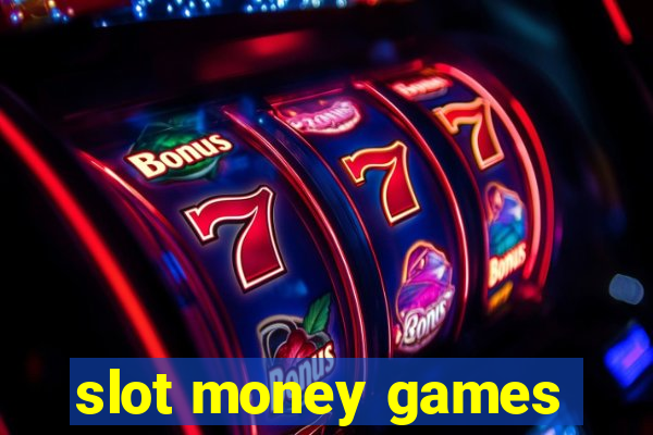 slot money games