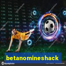 betanomineshack