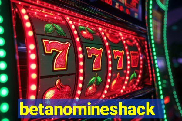 betanomineshack