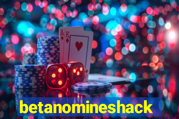 betanomineshack